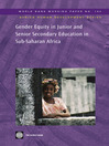 Gender Equity in Junior and Senior Secondary Education in Sub-Saharan Africa (eBook): World Bank Working Paper, 140